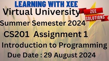 CS201 Introduction to Programming Assignment 1 Summer Semester 2024 Virtual University of Pakistan