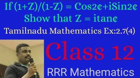 Class: 12 If (1+Z)/(1-Z) = Cos2¢+iSin2¢, Show that Z = itan¢. TN 12th TB Ex:2.7(4)