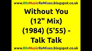 Without You (12&quot; Mix) - Talk Talk | 80s Club Mixes | 80s Club Music | 80s Dance Music | 80s Club Mix