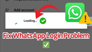 How To Fix WhatsApp Login Loading Problem | WhatsApp Not Logging In 2025
