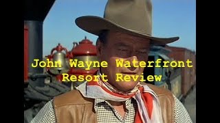 John Wayne Waterfront Resort Review located on John Wayne's Property