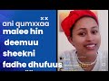 Maki Ani Qumxaa Malee Hin Uffadhu Sheekii Shariif Dhufuus
