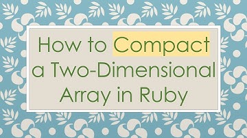 How to Compact a Two-Dimensional Array in Ruby