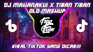 DJ MAHANAKUI X TIBAN TIBAN 'INDIA MASHUP' OLD VIRAL TIKTOK 2022 MENGKANE