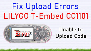 Unable to Upload Code to LILYGO T-Embed CC1101? Fix Upload Errors in Arduino IDE!