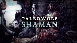 Paleowolf - Shaman (prehistoric ritual ambient)