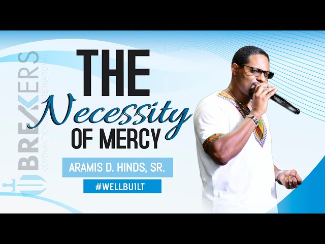 The Necessity of Mercy Pt. 2~ Aramis D. Hinds Sr. (June 2, 2024) class=