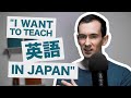 "I want to teach English in Japan" / 「日本で英語を教えたい」| Dōgen