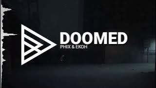 Download lagu PHIX & EKOH - DOOMED