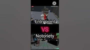 Entry Point VS Notoriety (No hate for both games)
