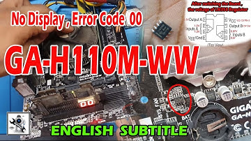 GIGABYTE GA-H110M-WW NO DISPLAY ERROR CODE 00 PROBLEM SOLVE.