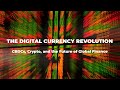 The Digital Currency Revolution: CBDCs, Crypto, and the Future of Global Finance