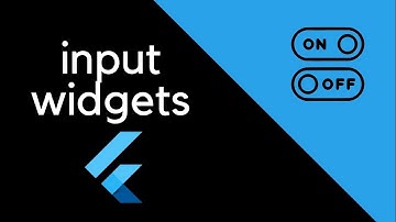 Flutter - Input Widgets