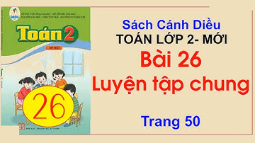 Toán lớp 2 - Bài 26 Luyện tập chung trang 50 - sác Cánh Diều  - Cô Thu