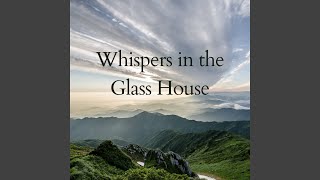 Whispers in the Glass House