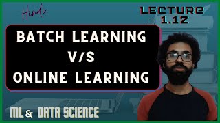 Batch Learning v/s Online Learning || ML || Lecture 1.12