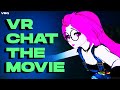 Vr chat the movie we met in virtual reality