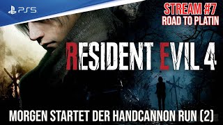 Resident Evil 4 Remake - PS5 | Stream #7 - Morgen startet der HANDCANNON Run (2) | Road to PLATIN