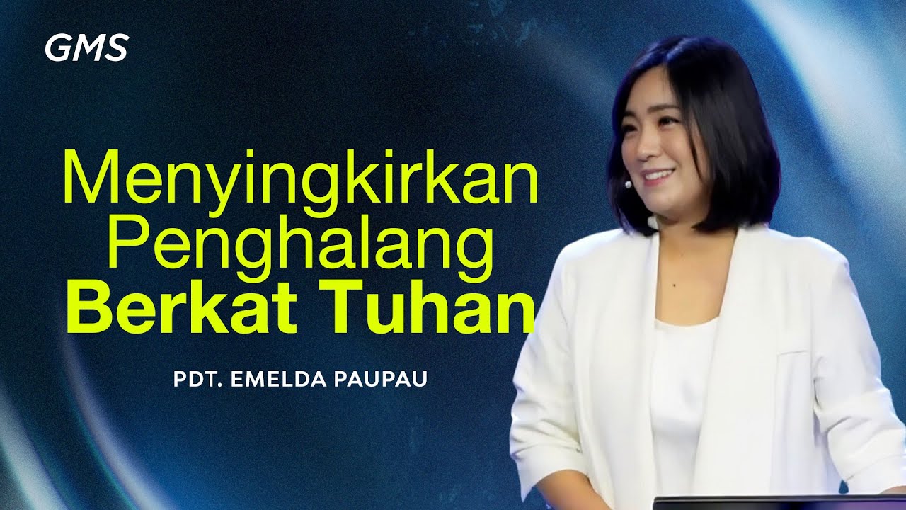 Menyingkirkan Penghalang Berkat Tuhan - Pdt. Emelda Pau Pau (Official GMS Church)