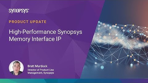 Product Update: High-Performance DesignWare Memory Interface IP | Synopsys