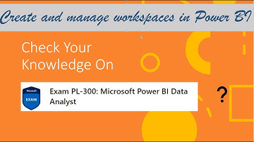 PL300 Quiz - Manage workspaces and datasets in Power BI - Create and manage workspaces in Power BI