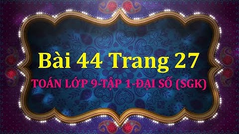 Bài 44 trang 27 sgk toán 7 tập 1 năm 2024