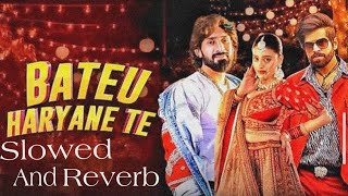 Bateu Haryane Te - Masoom Sharma , Ashu T || Slowed And Reverb || Jaiveer R & Divyanka S || 🕺