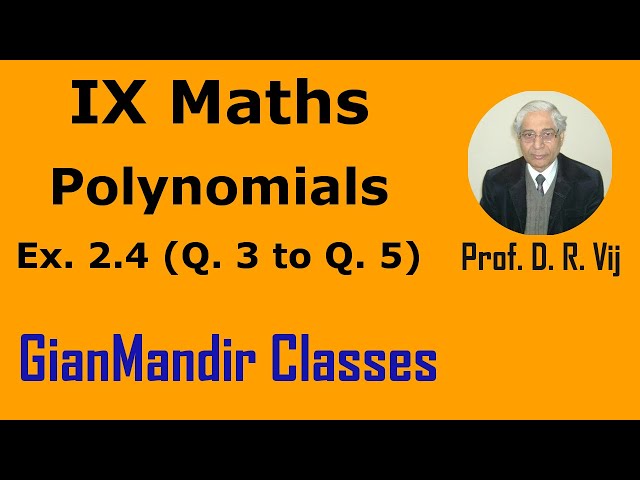 IX Maths | Polynomials | Ex. 2.4 (Q. 3 to Q. 5) by Sumit Sir