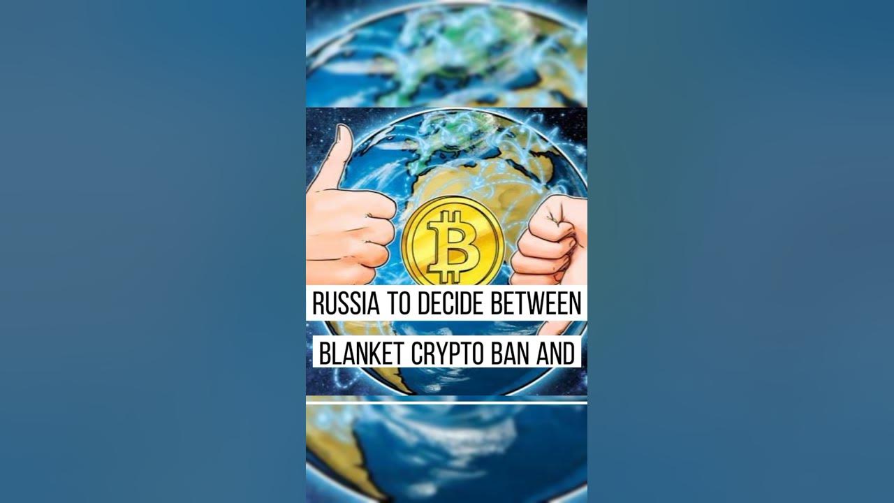 Russia to decide between blanket crypto ban and legalizing exchanges in
