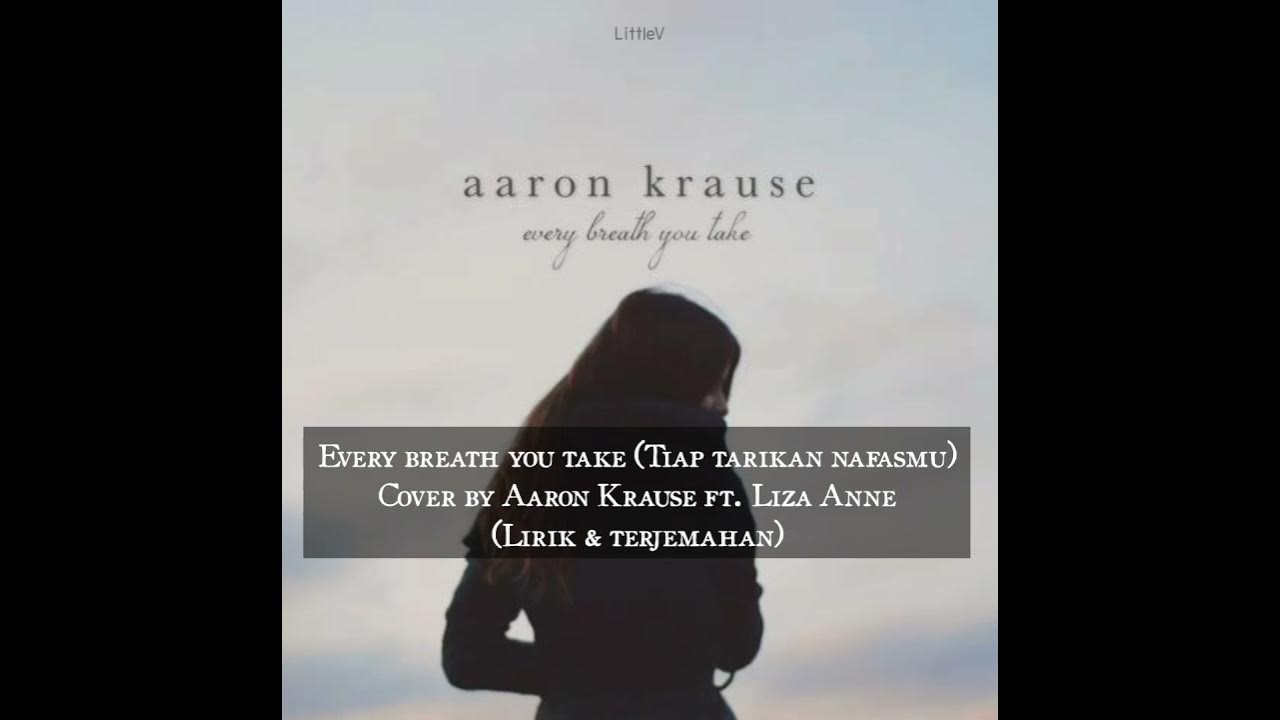 Every breath you take – cover by Aaron Krause ft Liza Anne (Lirik terjemahan IND) Every breath you take – cover by Aaron Krause ft Liza Anne (Lirik terjemahan IND)