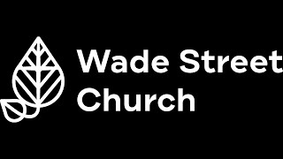 Sunday Day service from Wade Street Church - Sunday 2nd June 2024