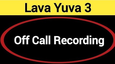 Lava Yuva 3 me call recording kaise band kare, how to off call recording in Lava Yuva 3