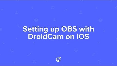 Setting up OBS with DroidCam on iOS