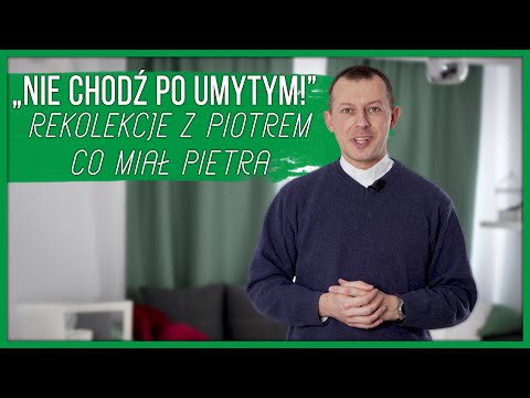 „Nie chodź po umytym! Rekolekcje z Piotrem, co miał pietra” - zapowiedź