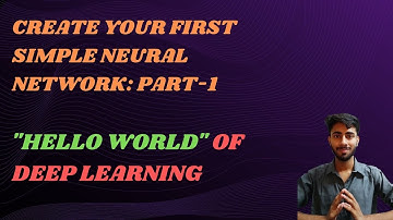 5) Create your First Simple Neural Network-1 | "Hello World" of Deep Learning