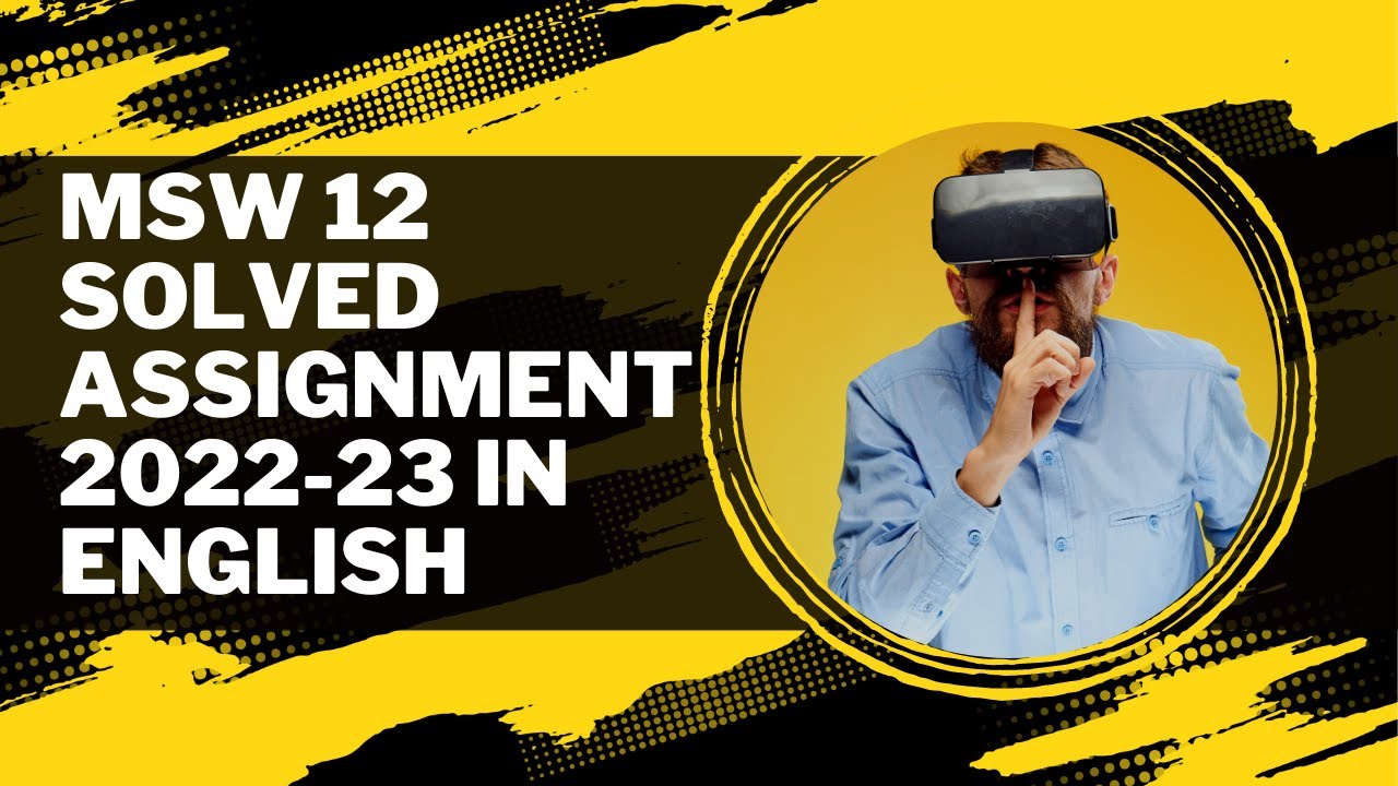 MSW 12 SOLVED ASSIGNMENT 2022-23 IN ENGLISH