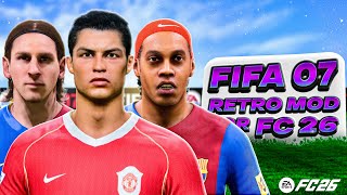 FIFA 07 RETRO MOD FOR FC26 SHOWCASE! [600 FACES, 06/07 KITS, SQUADS, ADBOARDS, BOOTS, CAREER ETC!]