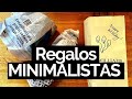 Regalos Minimalistas 😀 - Minimalismo y Zero Waste (Cero Desperdicio)