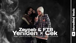 MIX-Zeynəb&FTB (Zeynəb-Yenidən × Çək-Ftb)  [MuradMsf Music]