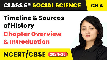 Timeline & Sources of History - Chapter Overview & Introduction | Class 6 Social Science Ch 4 | CBSE