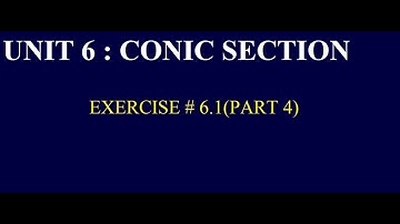GRADE 12(FBISE)|UNIT 6|CONIC SECTION|EXERCISE # 6.1(PART 4)