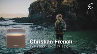 Video thumbnail of "Christian French x Triegy - By Myself"