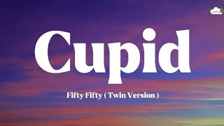 FIFTY FIFTY - Cupid (Twin Version) (Lyrics)