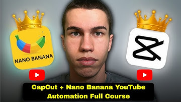 CapCut + Nano Banana YouTube  Automation Course Build AI-Driven
