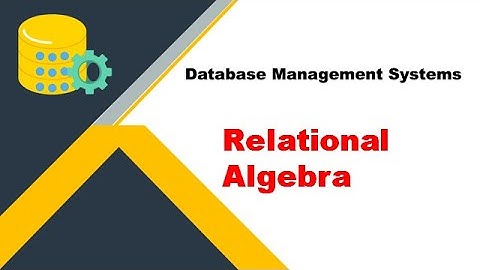 Relational Algebra | DBMS | Selection and Projection | Set Operations | Joins