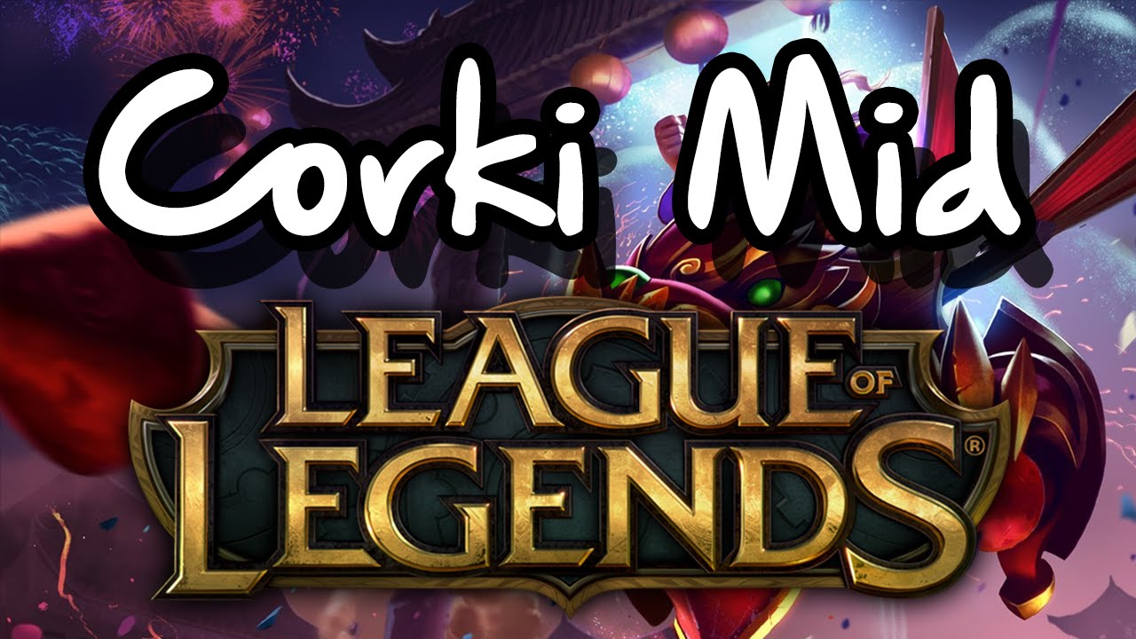 League Of Legends: EKAA KERTAA CORKI MID!