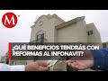 Infonavit: ¿En qué consisten las reformas a la ley para dar créditos?