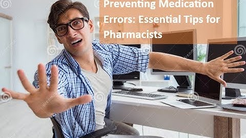 Preventing Medication Errors: Essential Tips for Pharmacists