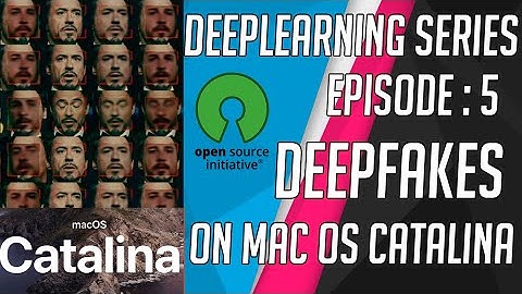 DeepLearning series Ep 5 : DeepFakes on Mac OS Catalina | CPU ( 13 inch MacBook Pro 2013)