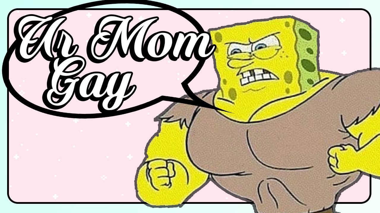 Really Gay Memes Ur Mom Gay YouTube